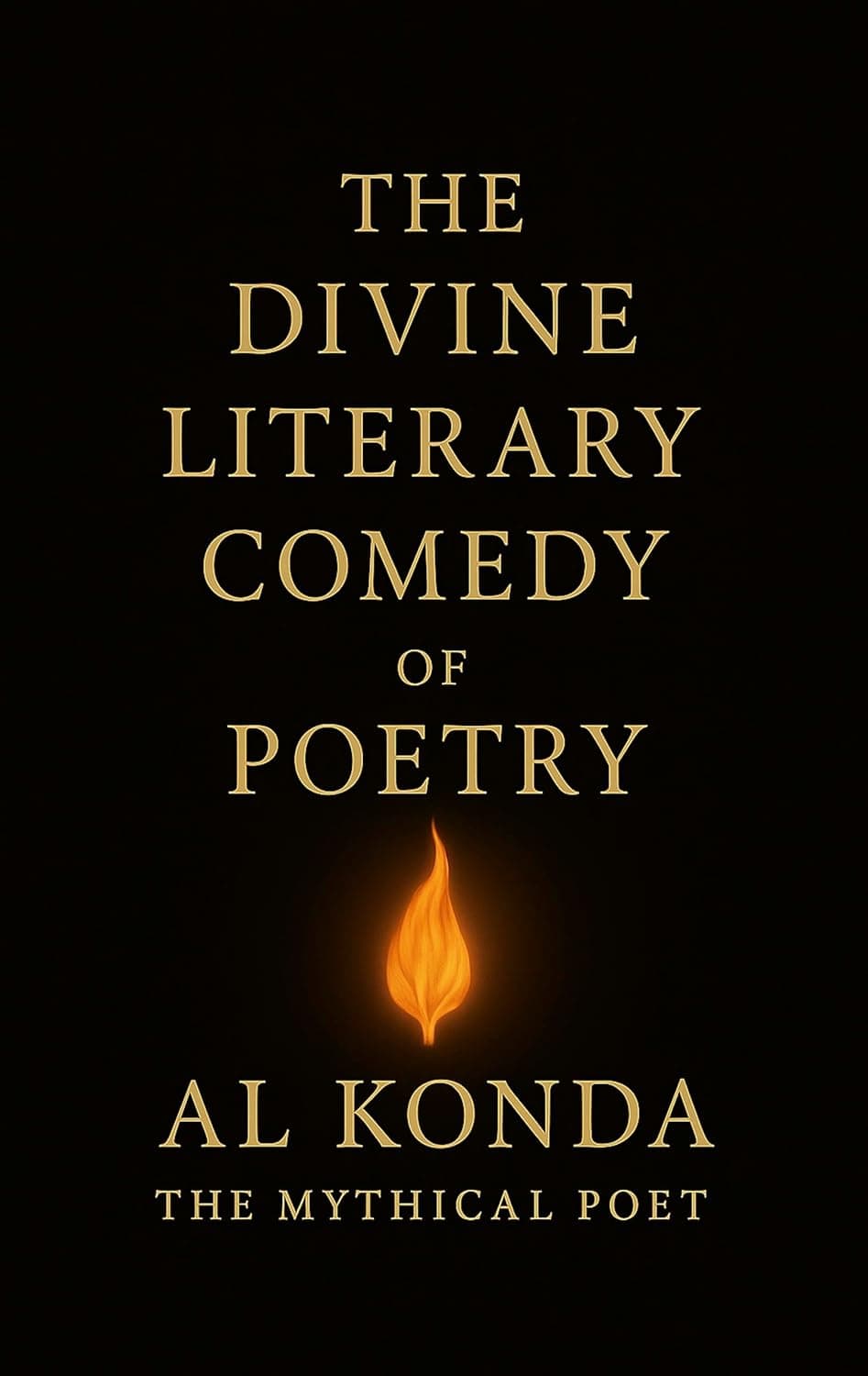 Book cover of THE DIVINE LITERARY COMEDY OF POETRY: Not all who write are poets — but all the poems do sing. (THE MYTHICAL SCROLS Book 2) by submissions