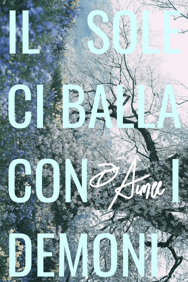 Book cover of Il Sole Ci Balla Con I Demoni (ITA) | Story Of A Broken Bone (ENG) by Desired Aimee