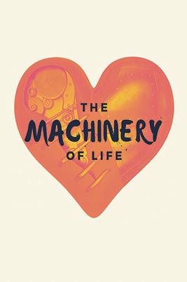 Book cover of The Machinery of Life by darrenjbeaney