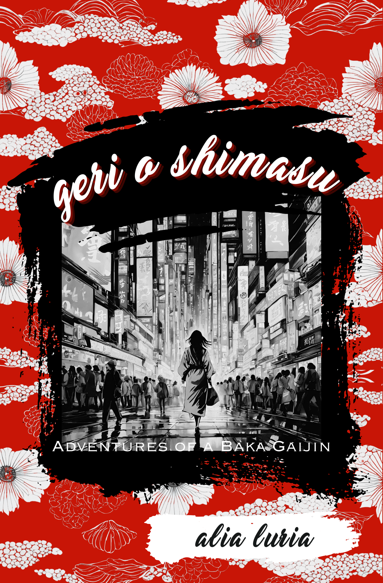 Book cover of Geri o Shimasu: Adventures of a Baka Gaijin by Alia Luria