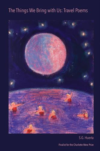 Book cover of The Things We Bring with Us: Travel Poems by SG Huerta