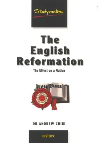 Book cover of The English Reformation: The effect on a nation by andrewchibi