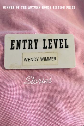 Book cover of ENTRY LEVEL: STORIES by Wendy Wimmer