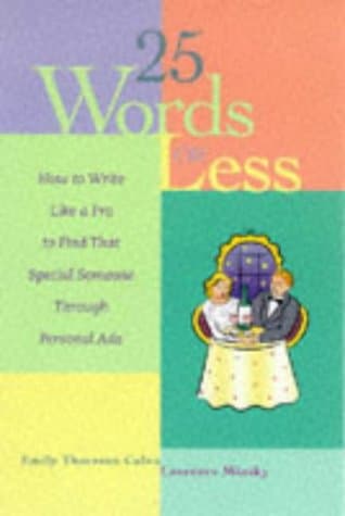Book cover of 25 Words or Less: How to Write Like a Pro to Find That Special Someone Through Personal Ads by Emily Calvo