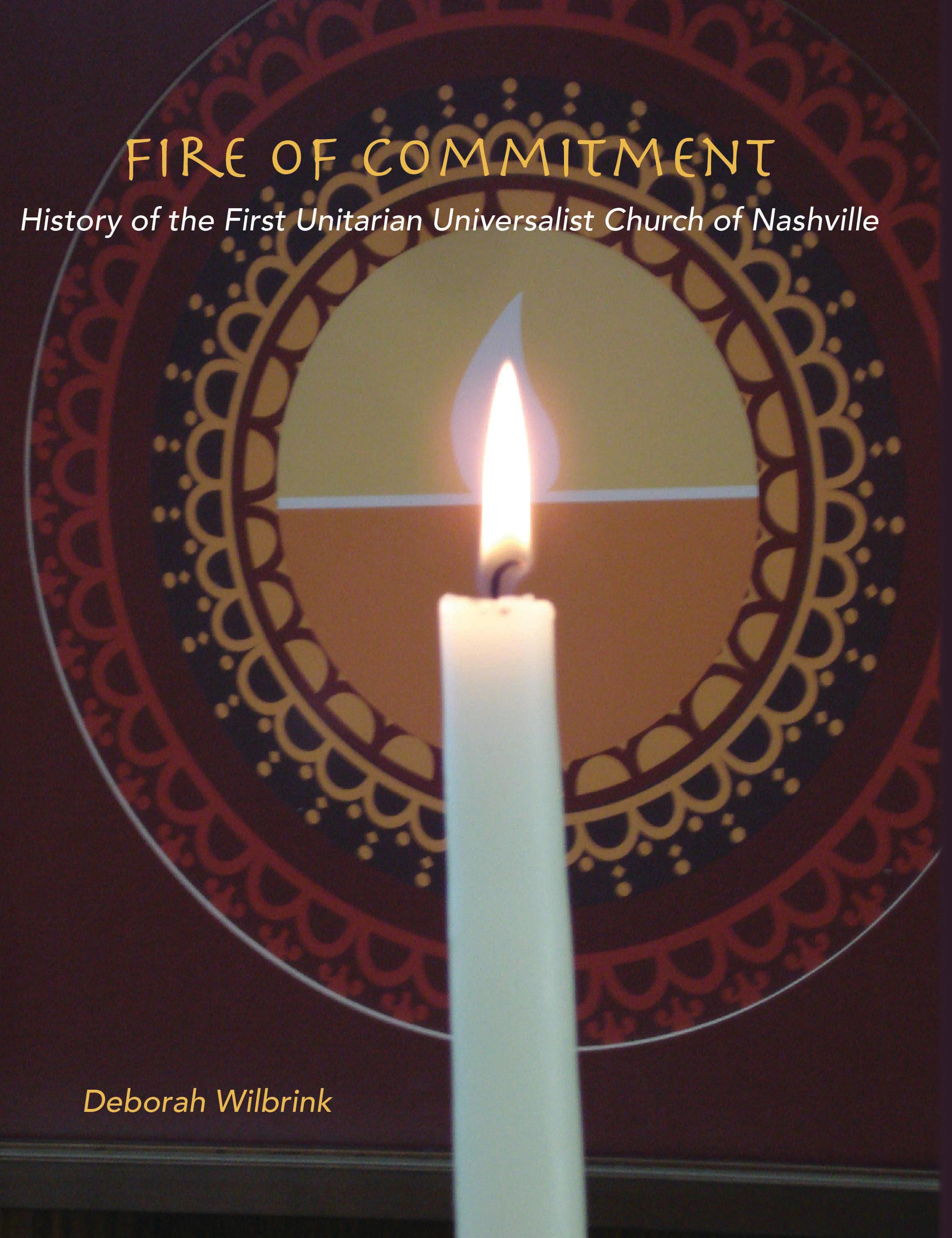 Book cover of Fire of Commitment: History of the First Unitarian Universalist Church of Nashville by Deborah Douglas Wilbrink