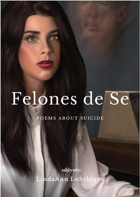 Book cover of Felones de Se: Poems abot Suicide by LindaAnn LoSchiavo