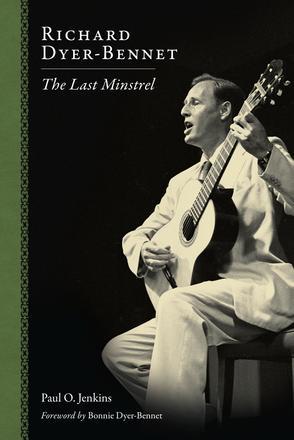 Book cover of Richard Dyer-Bennet: The Last Minstrel by Paul O. Jenkins