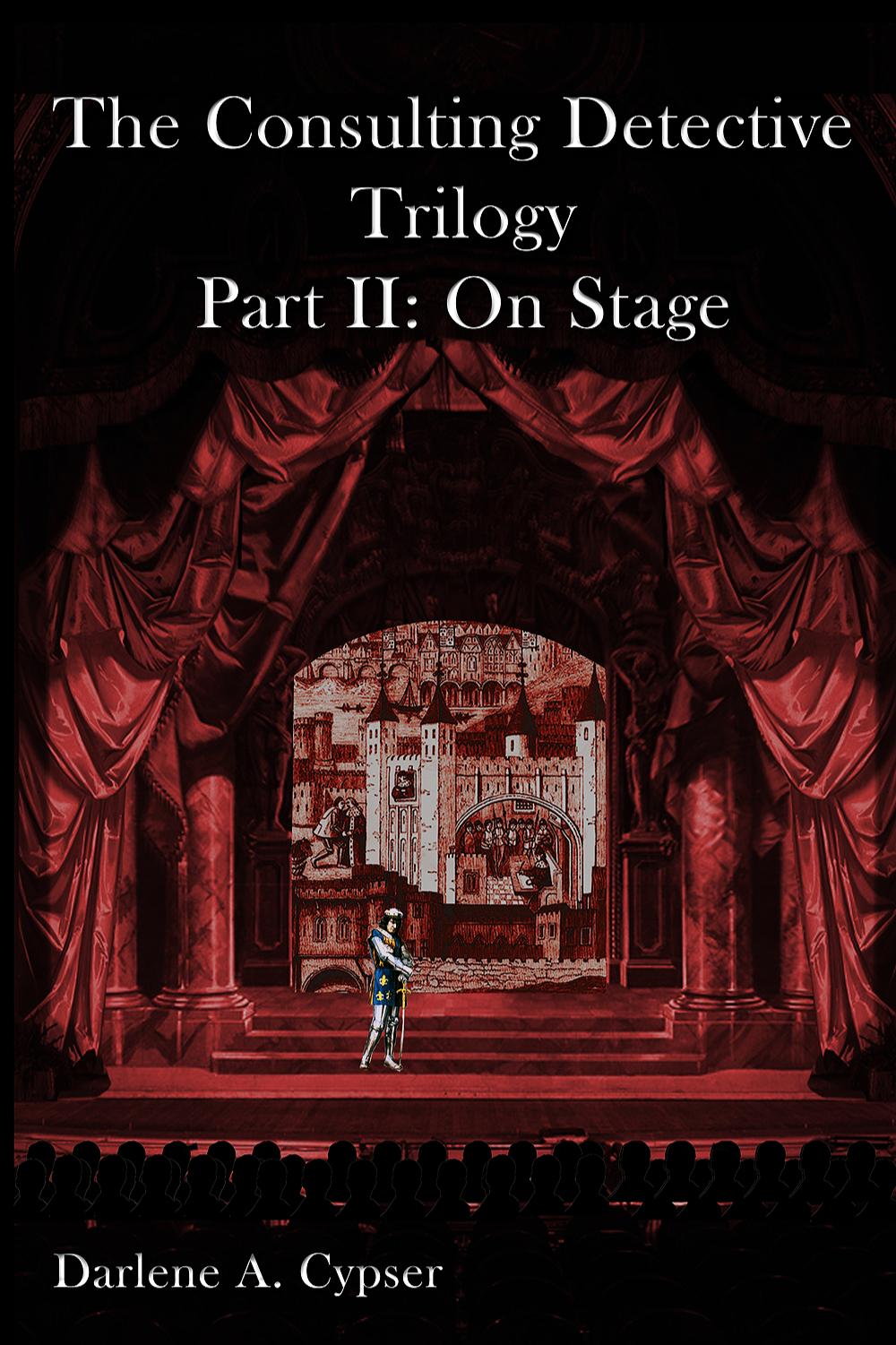 Book cover of The Consulting Detective Trilogy Part II: On Stage by Darlene Cypser