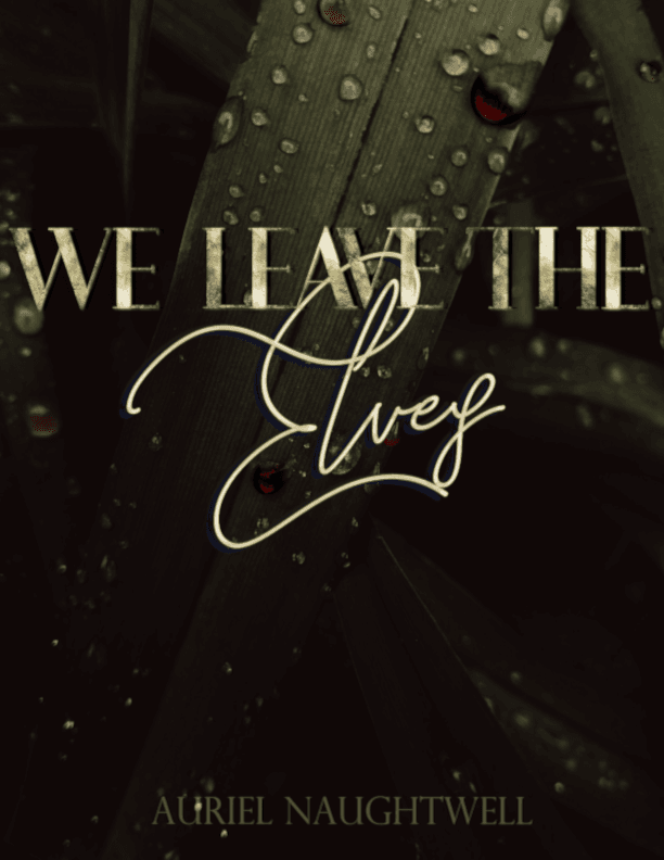 Book cover of We Leave the Elves by Auriel Naughtwell