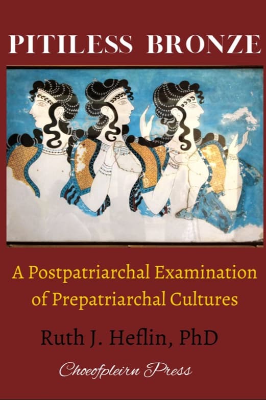 Book cover of Pitiless Bronze: A Postpatriarchal Examination of Prepatriarchal Cultures by hefruth