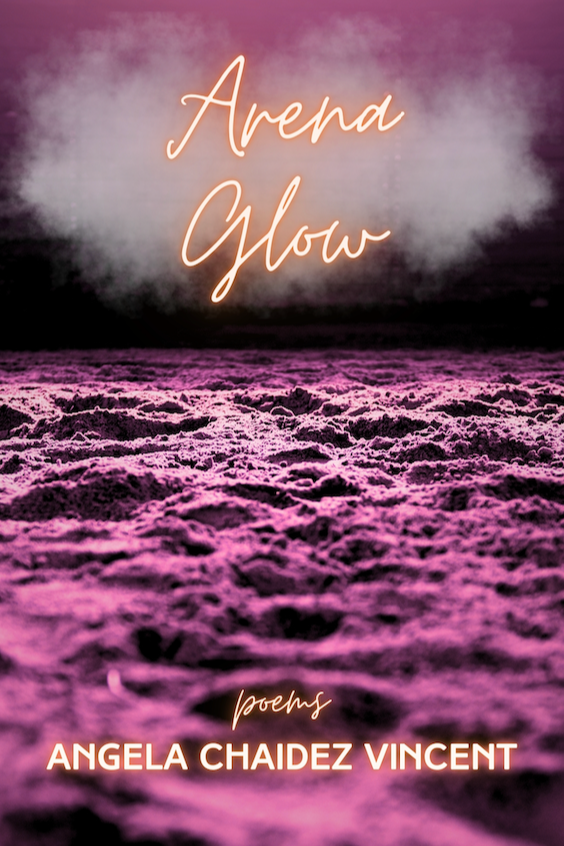 Book cover of Arena Glow by Angela Chaidez Vincent