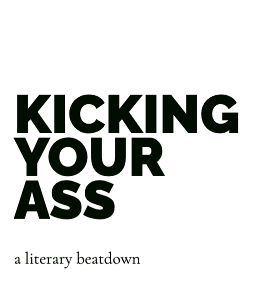 kicking your ass – a literary beatdown latest issue