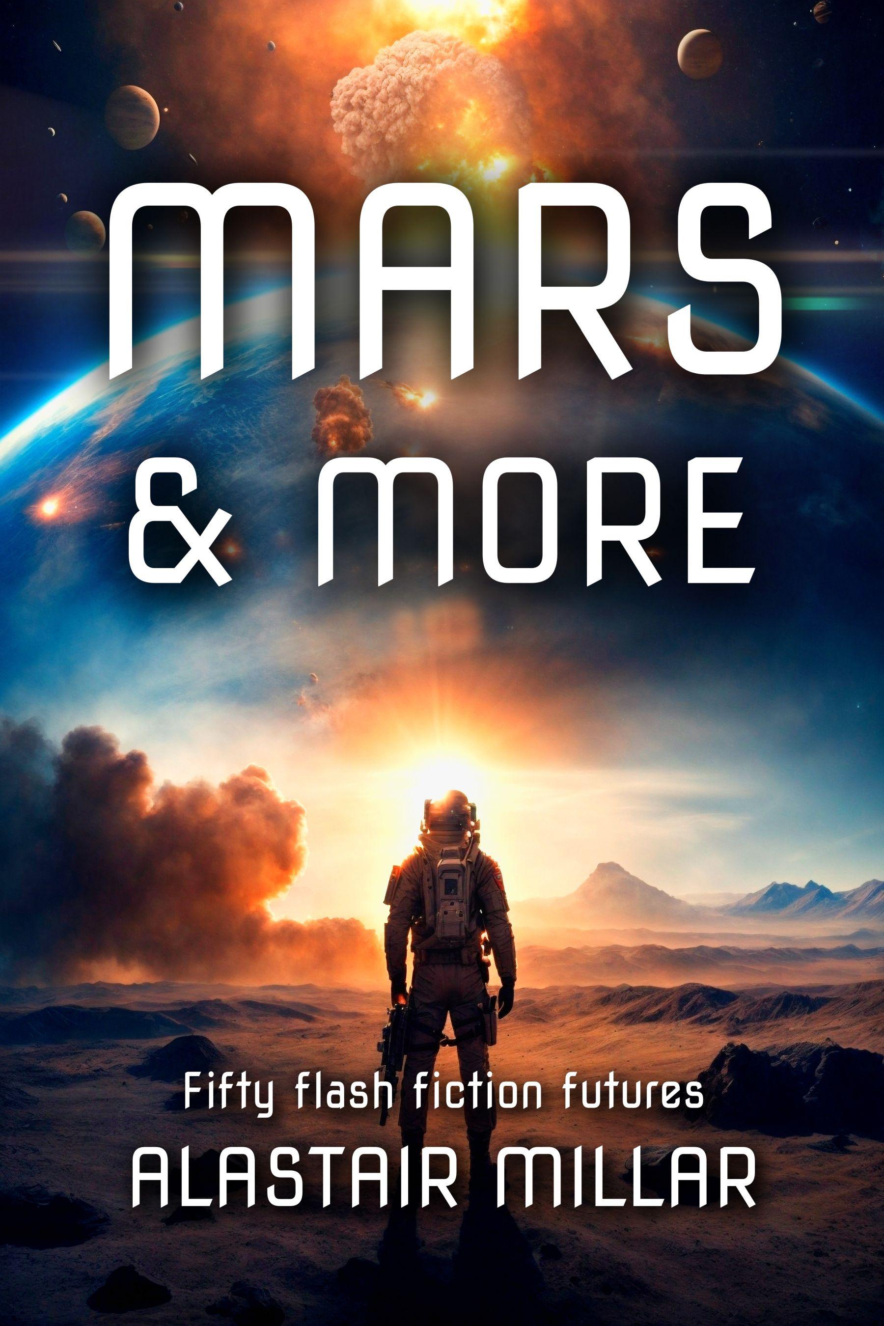 Book cover of Mars & More - Fifty Flash Fiction Futures by Alastair Millar