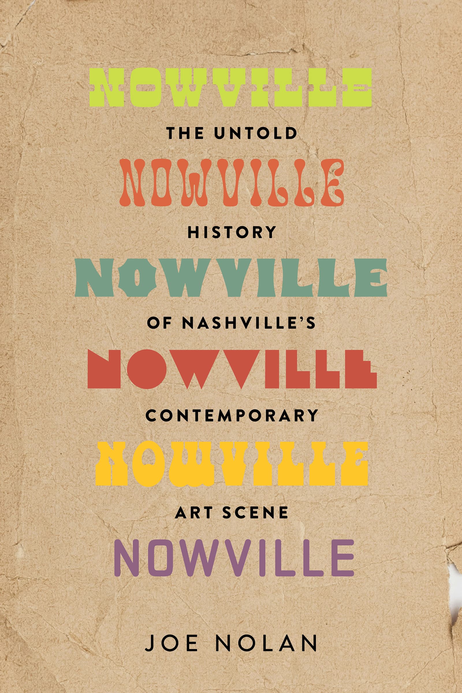 Book cover of Nowville: The Untold History of Nashville's Contemporary Art Scene by Joe Nolan