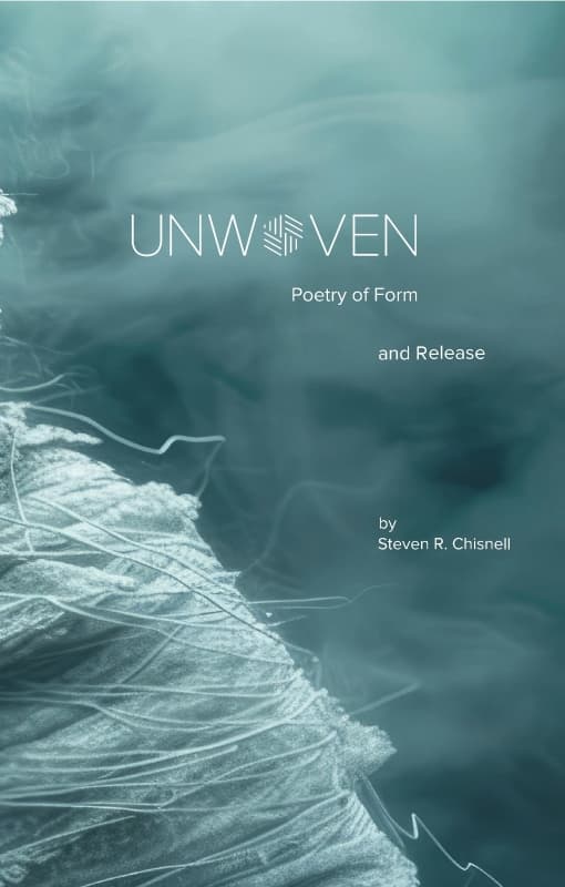 Book cover of Unwoven: Poetry of Form and Release by Steve Chisnell