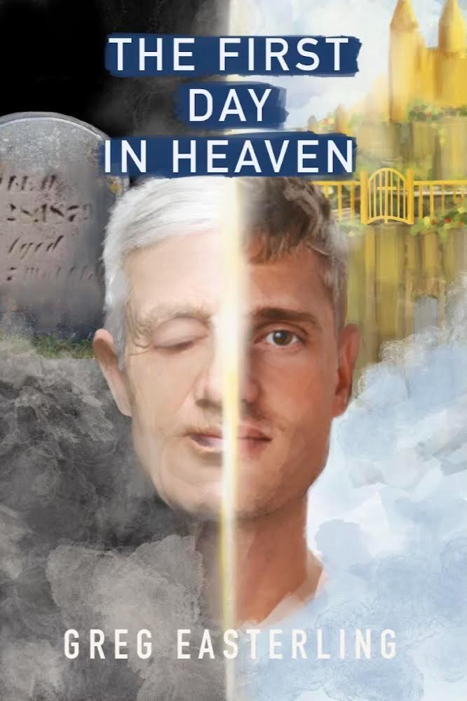 Book cover of The First Day In Heaven by gregeasterling