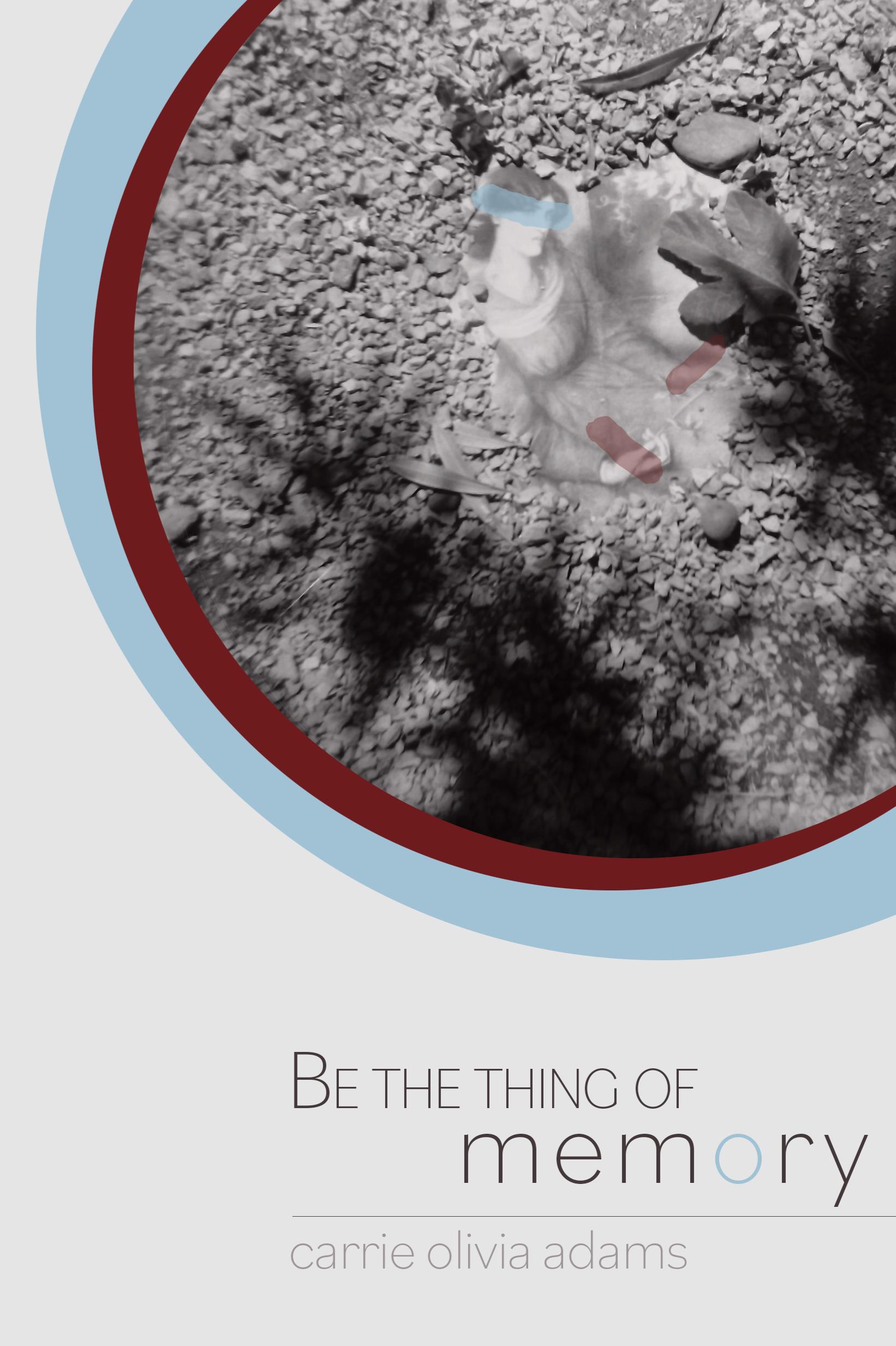 Book cover of Be the thing of Memory by Carrie Olivia Adams
