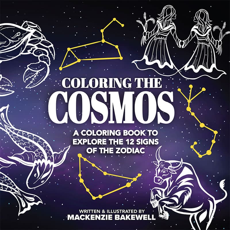 Book cover of Coloring the Cosmos: A Coloring Book for Exploring the 12 Signs of the Zodiac by Mackenzie Bakewell