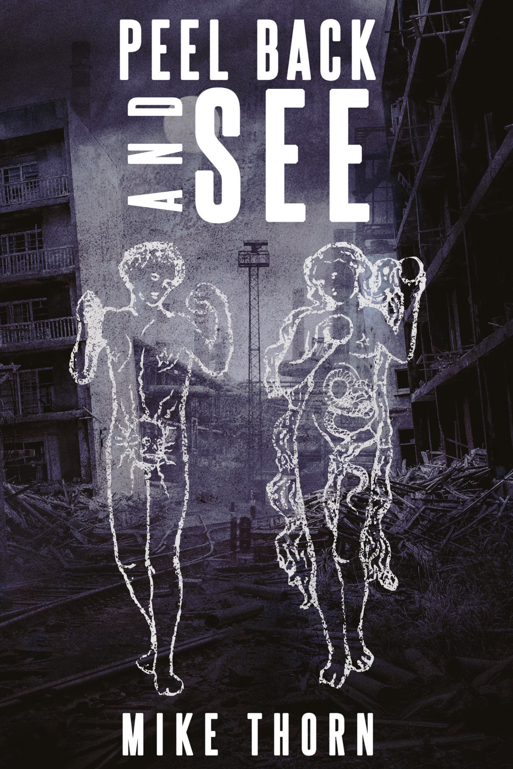 Book cover of Peel Back and See by Mike Thorn