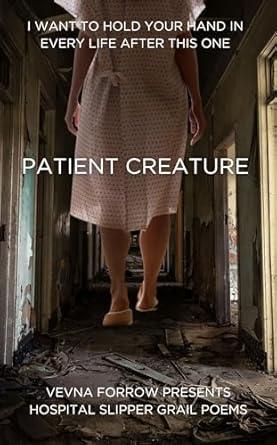 Book cover of Patient Creature: Hospital Slipper Grail Poems: Digital Edition  by Jazz Marie Kaur