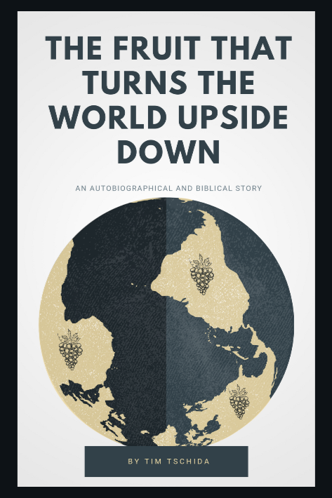 Book cover of The Fruit That Turns The World Upside Down by Tim Tschida