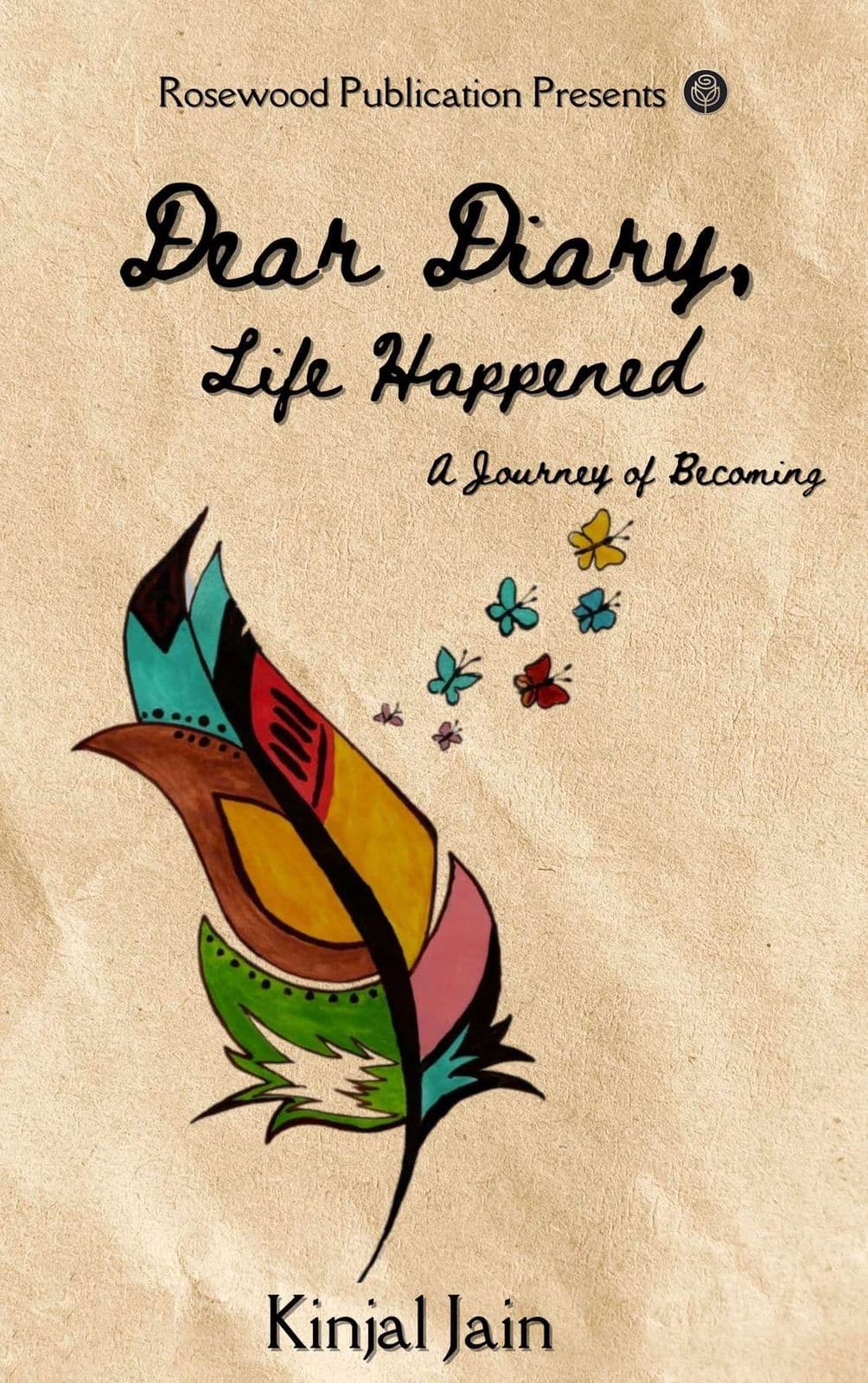 Book cover of Dear Diary, Life Happened by Kinjal Jain