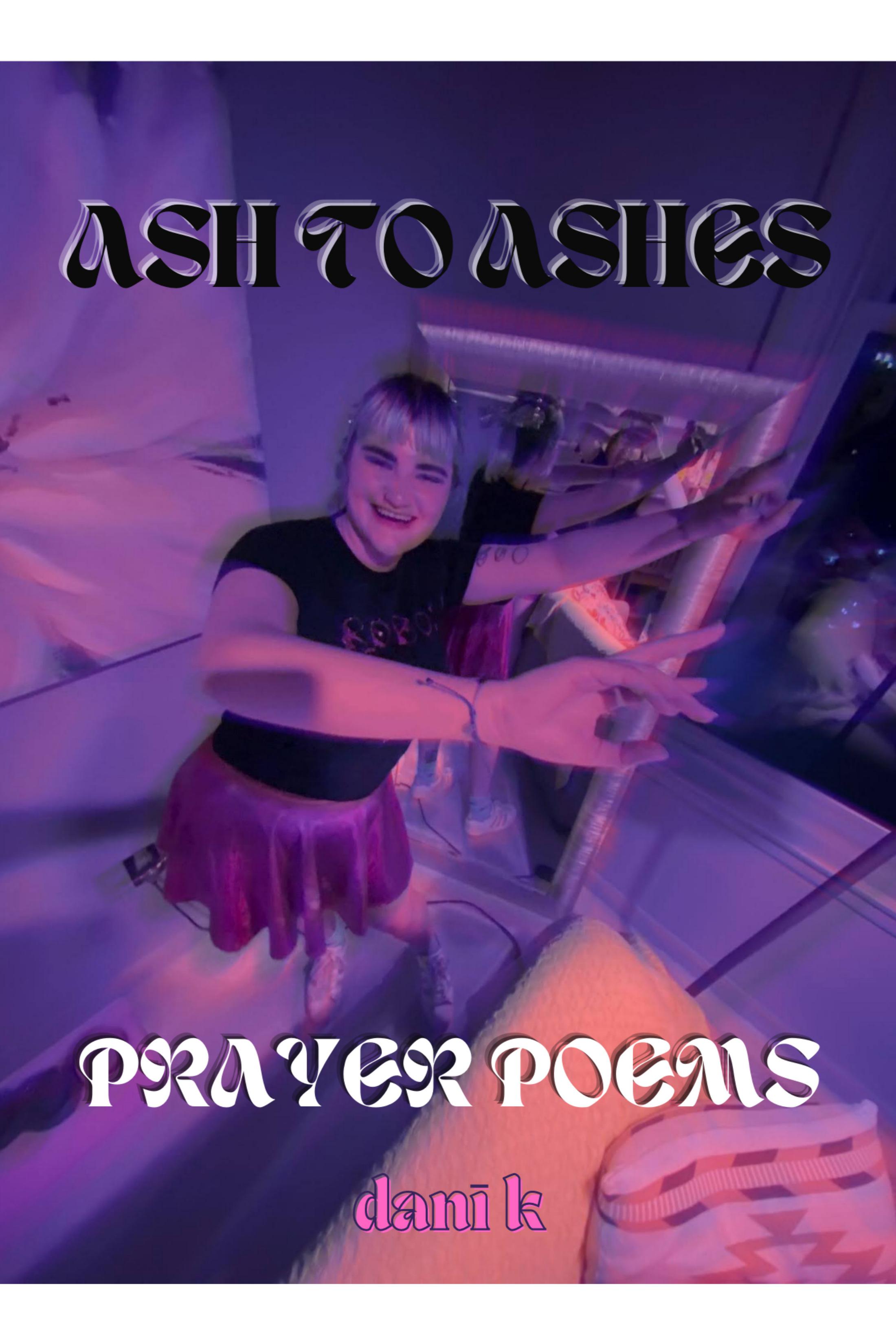 Book cover of Ash to Ashes: Prayer Poems by Dani N. Kuntz