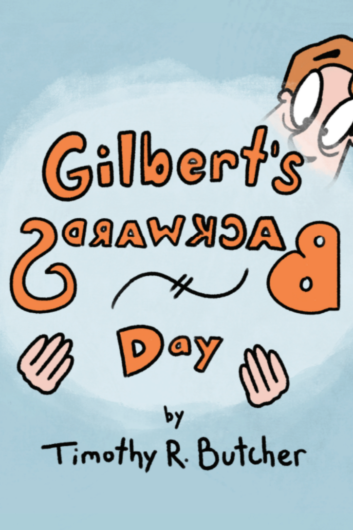 Book cover of Gilbert's Backwards Day by Timothy R. Butcher