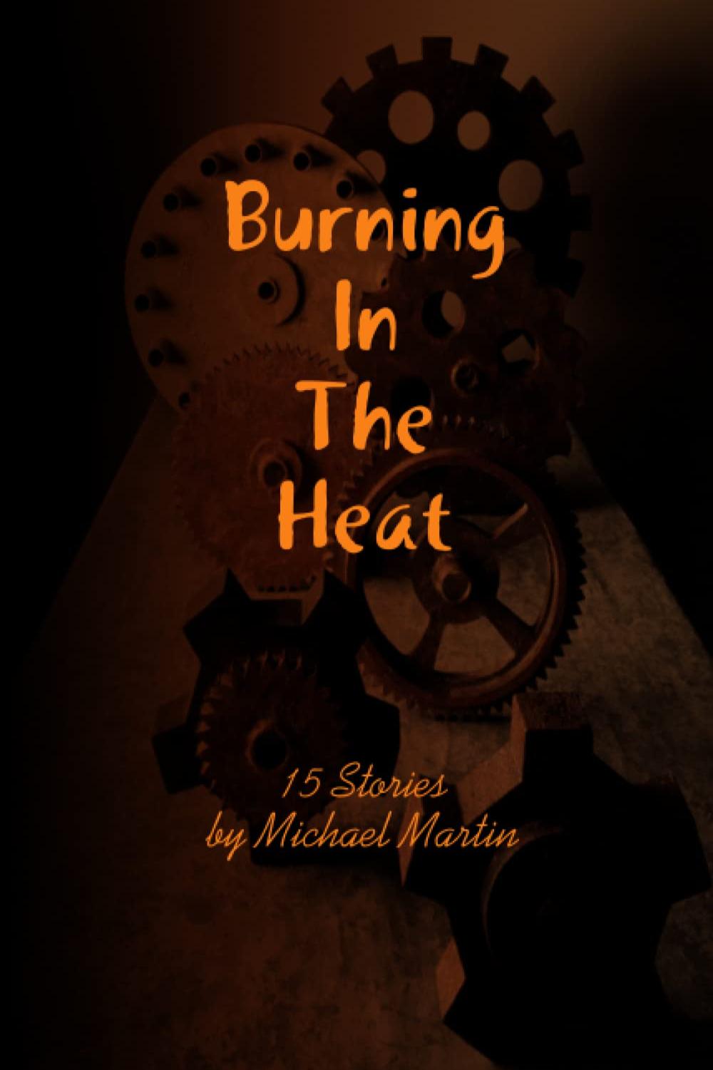 Book cover of Burning In The Heat and Other Stories by Michael Martin
