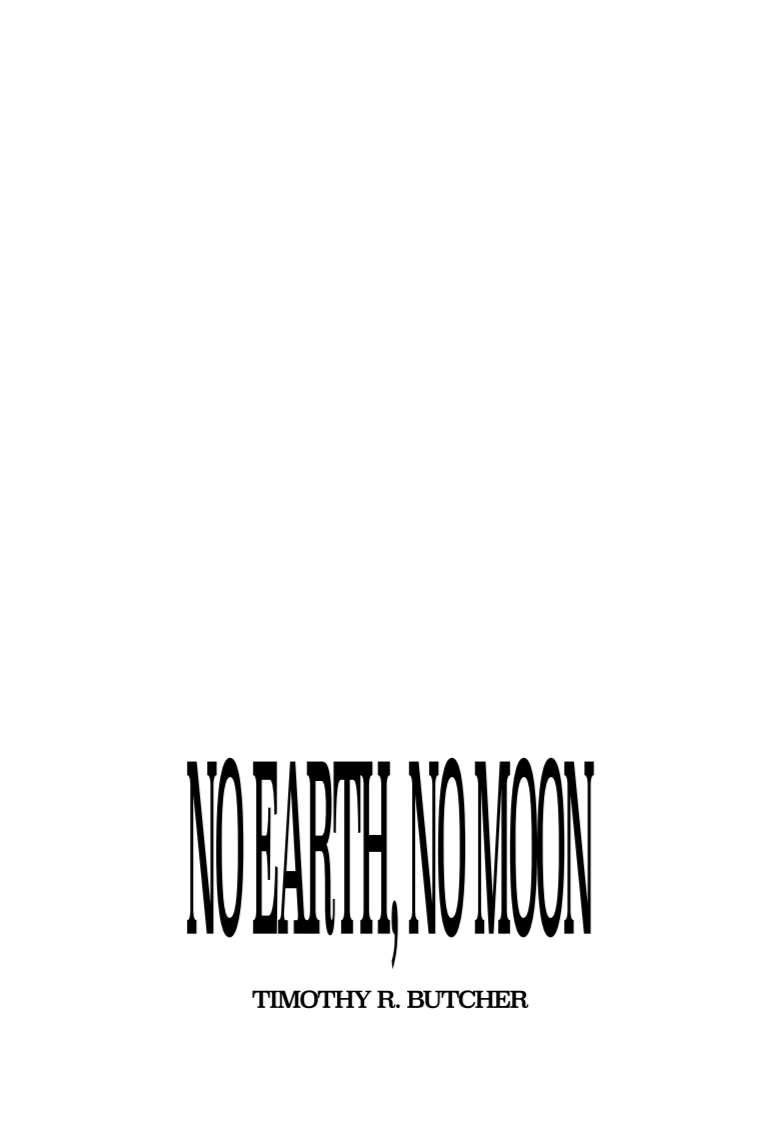 Book cover of NO EARTH, NO MOON by Timothy R. Butcher
