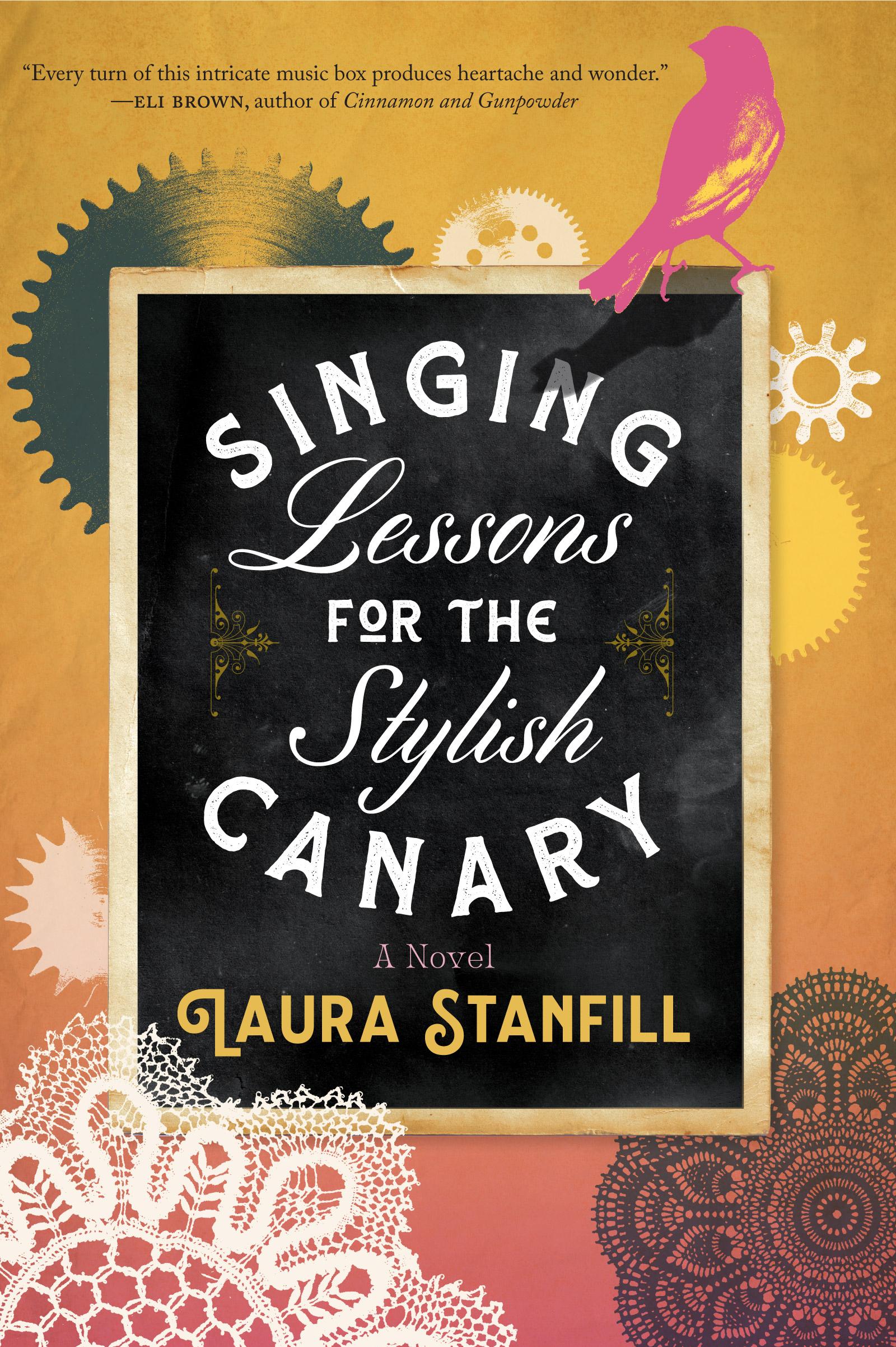Book cover of Singing Lessons for the Stylish Canary by Laura Stanfill