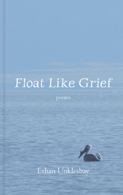 Book cover of Float Like Grief by Ethan Unklesbay