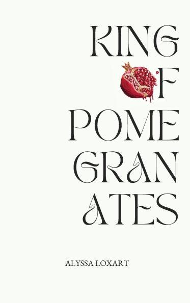 Book cover of King of Pomegranates by alyssaloxart