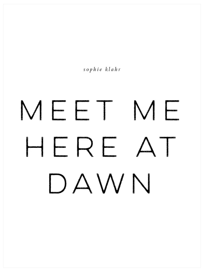 Book cover of Meet Me Here At Dawn by sophie klahr