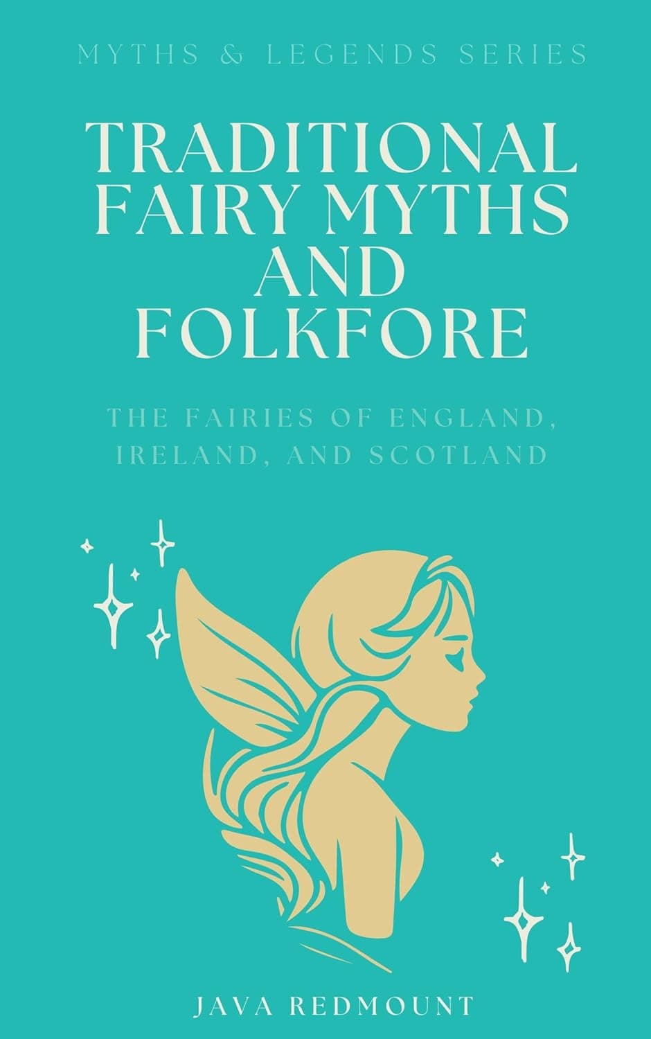 Book cover of Traditional Fairy Myths and Folkfore: The Fairies of England, Ireland, and Scotland by Java Redmount