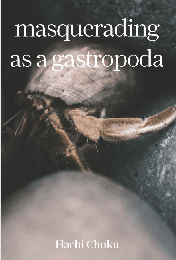 Book cover of masquerading as a gastropoda by Hachi Chuku