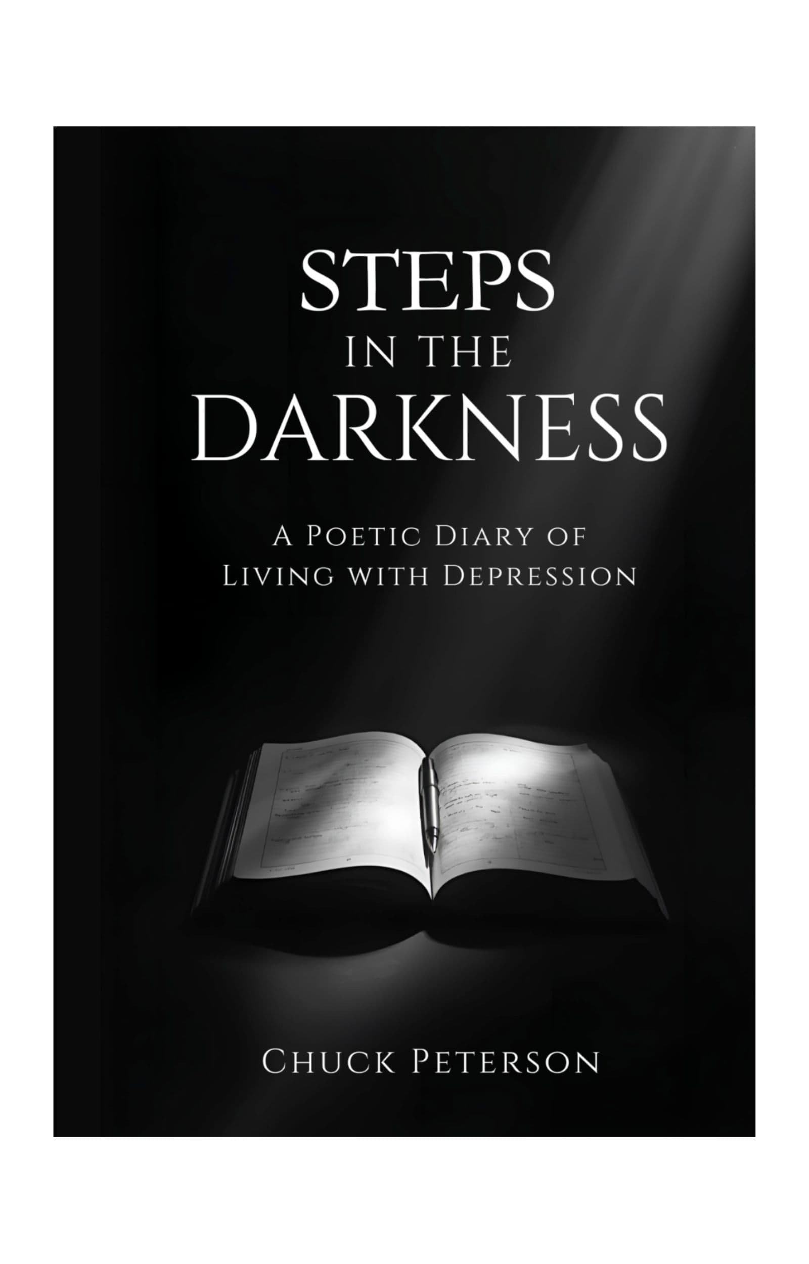 Book cover of Steps in the Darkness: A Poetic Diary of Living With Depression by Chuck Peterson