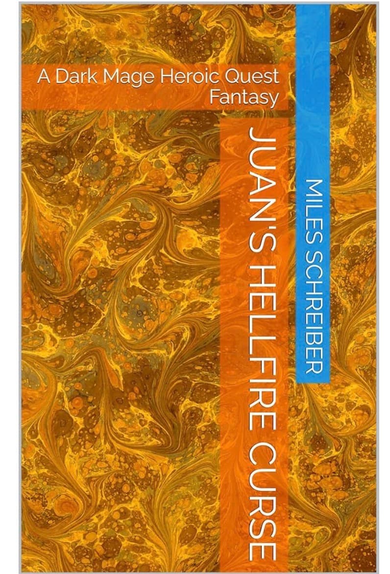 Book cover of Juan’s Hellfire Curse: A Dark Mage Heroic Quest Fantasy Novel by Miles Schreiber