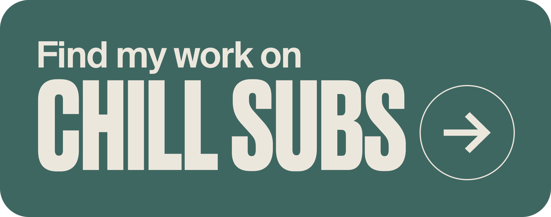 Sticker for writers who have a profile on Chill Subs. Beige text on green background saying "Find my work on Chill Subs".