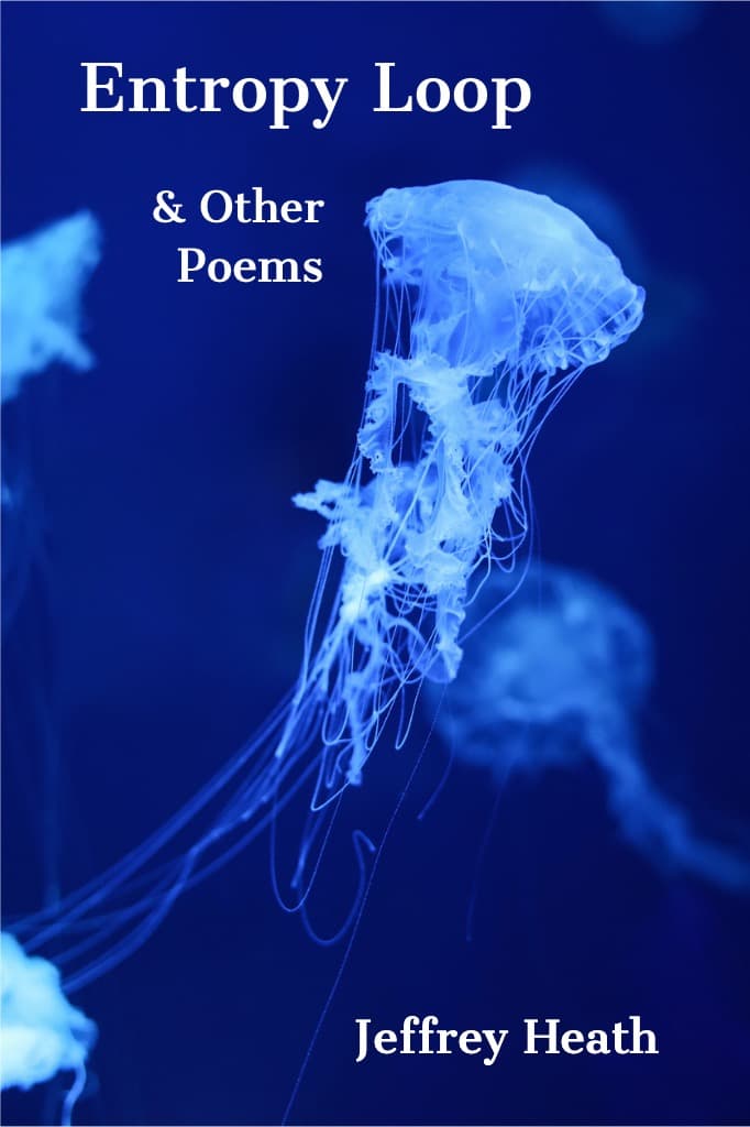 Book cover of Entropy Loop & Other Poems by Jeffrey Heath