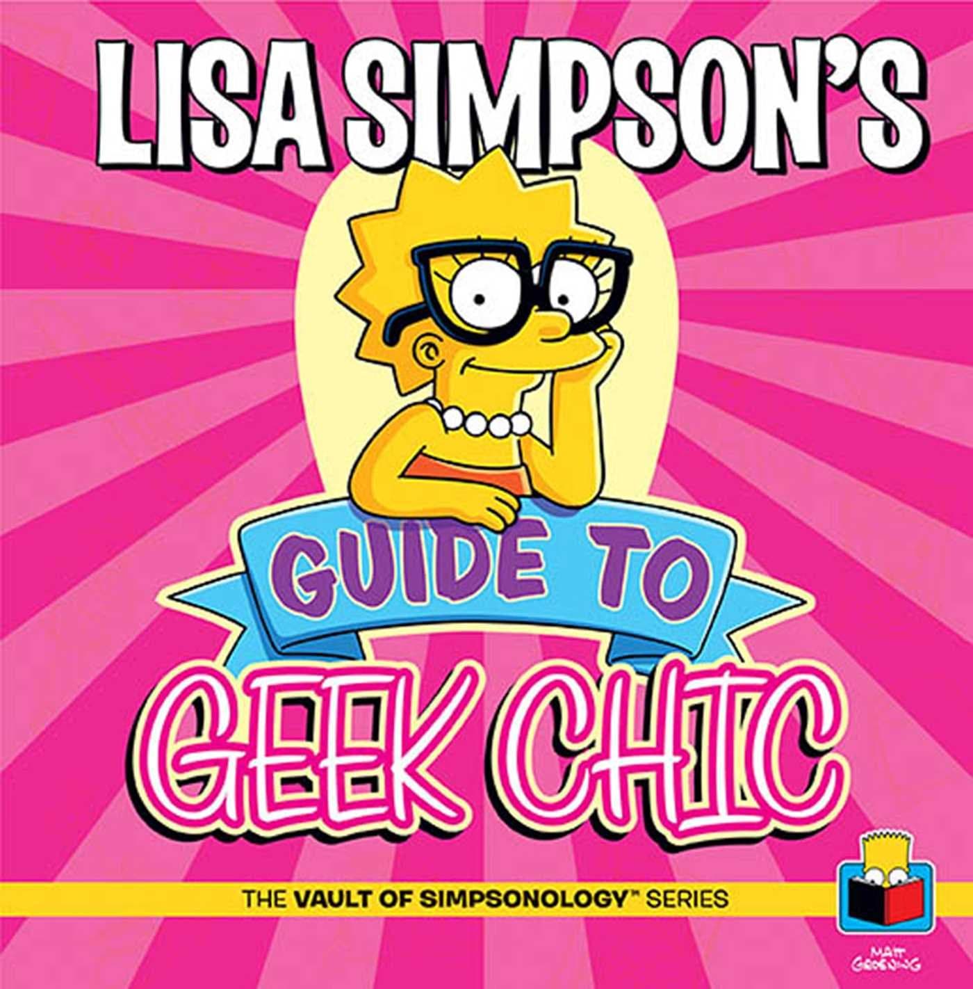 Book cover of Lisa Simpson's Guide to Geek Chic by Karen Lucrece Bates