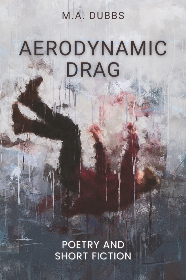 Book cover of Aerodynamic Drag: Poetry and Short Fiction by M. A. Dubbs