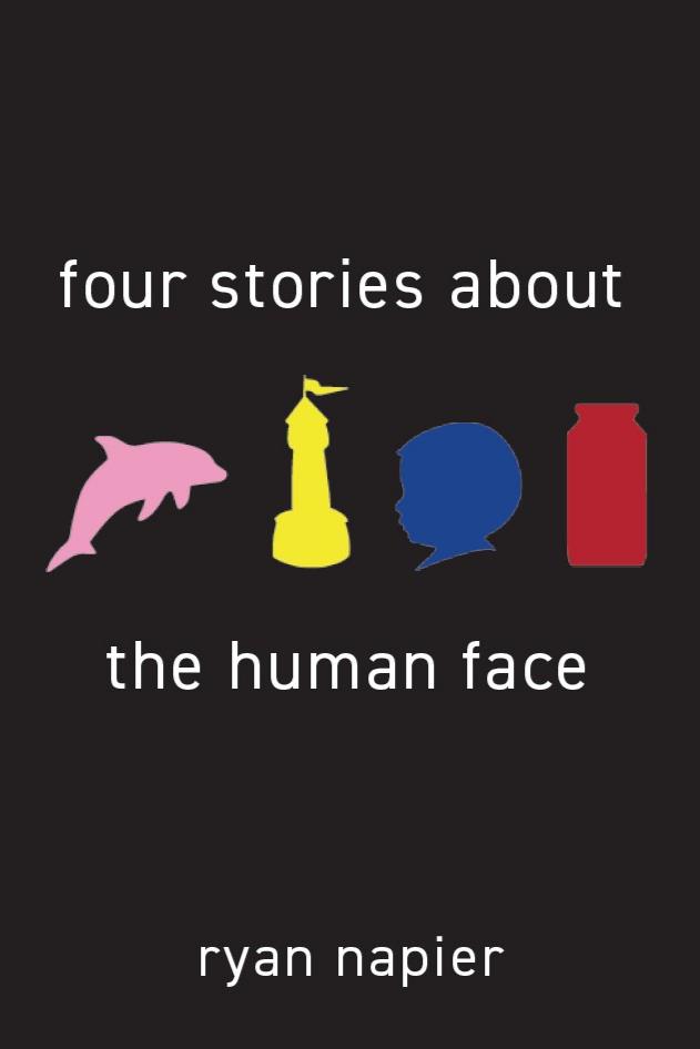 Book cover of Four Stories About the Human Face by Ryan Napier