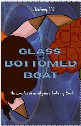 Book cover of Glass-Bottomed Boat - An Emotional Intelligence Coloring Book by Britney Hill