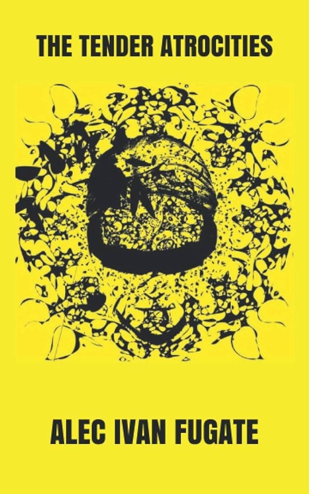 Book cover of The Tender Atrocities by Alec Ivan