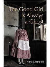 Book cover of The Good Girl is Always a Ghost by Anne Champion