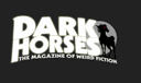 Dark Horses: The Magazine of Weird Fiction