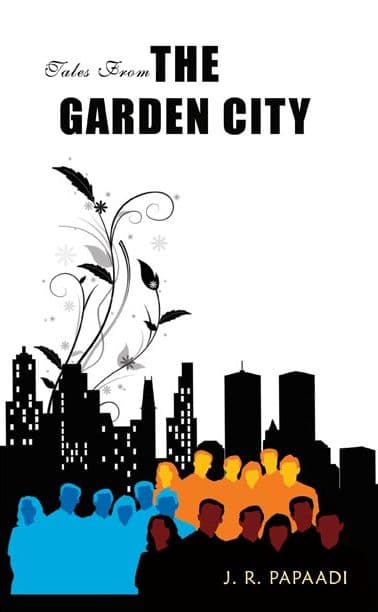 Book cover of Tales from the Garden City by Jeena R Papaadi