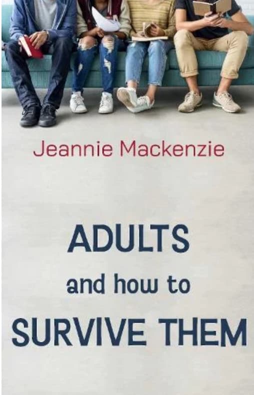 Book cover of Adults, and How to Survive Them by jeannie.mackenzie