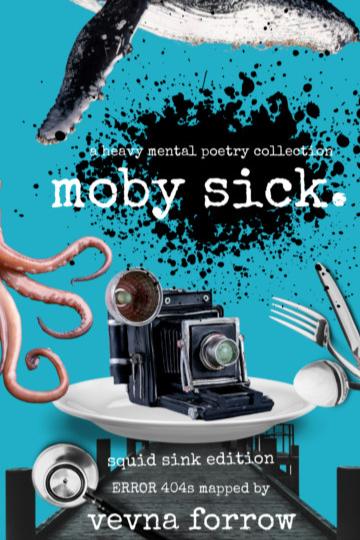 Book cover of moby sick: a heavy mental poetry collection by Vevna Forrow